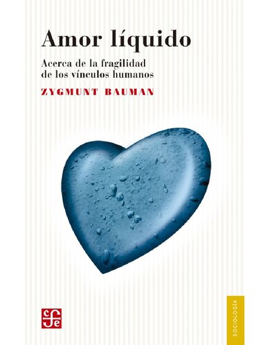 Amor líquido. Acerca de la fragilidad de los vínculos humanos: 0 (Psiquiatria y Psicologa) (Spanish Edition)