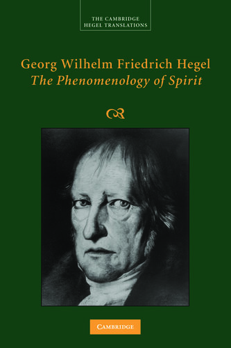 Georg Wilhelm Friedrich Hegel - the Phenomenology of Spirit