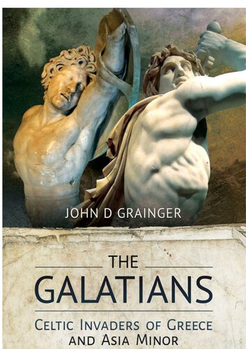 The Galatians: Celtic Invaders of Greece and Asia Minor