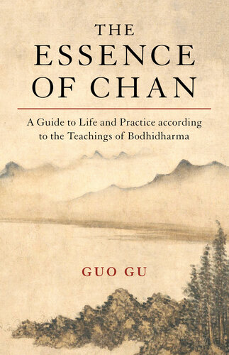 The Essence of Chan: A Guide to Life and Practice according to the Teachings of Bodhidharma