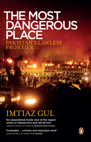 The Most Dangerous Place: Pakistan's Lawless Frontier