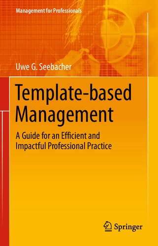 Template-based Management: A Guide for an Efficient and Impactful Professional Practice