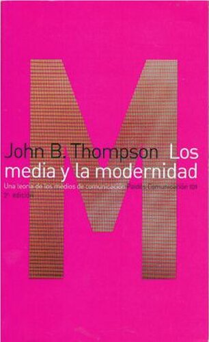 Los media y la modernidad. Una teoría de los medios de comunicación