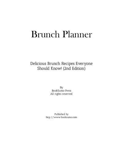 Brunch Planner : Delicious Brunch Recipes Everyone Should Know!