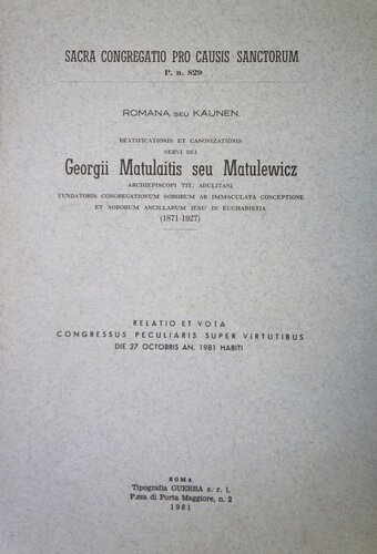 Romana seu Kaunen. Beatificationis et canonizationis servi Dei Georgi Matulewicz-Matulevicius seu Matulaitis. Relatio et vota. Congressus peculiaris super virtutibus. Die 27 octobris an. 1981 habiti