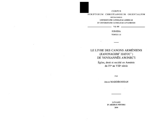 Le livre des canons arméniens (Kanonagirk‘ Hayoc‘) de Yovhannēs Awjnec‘i: église, droit et société en Arménie du IVe au VIIIe siècle