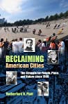 Reclaiming American Cities: The Struggle for People, Place, and Nature since 1900   , 9781625340504