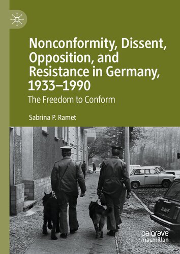 Nonconformity, Dissent, Opposition, and Resistance in Germany, 1933-1990: The Freedom to Conform