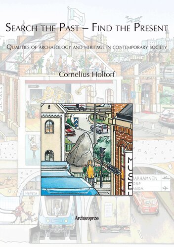 Search the Past - Find the Present. Qualities of Archaeology and Heritage in Contemporary Society