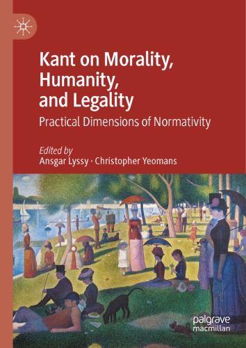Kant On Morality, Humanity, And Legality: Practical Dimensions Of Normativity