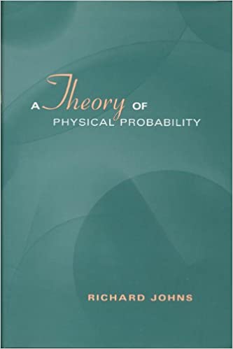 A Theory of Physical Probability (Toronto Studies in Philosophy)