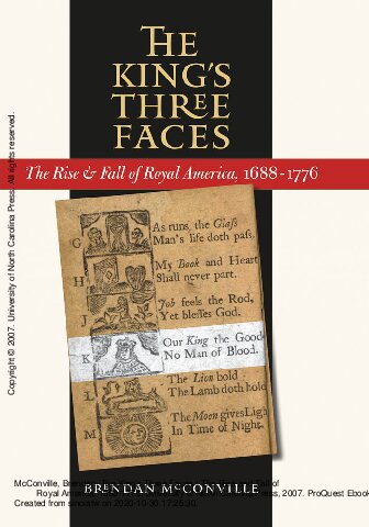 The King's Three Faces: The Rise and Fall of Royal America, 1688-1776 (Published by the Omohundro Institute of Early American Histo)