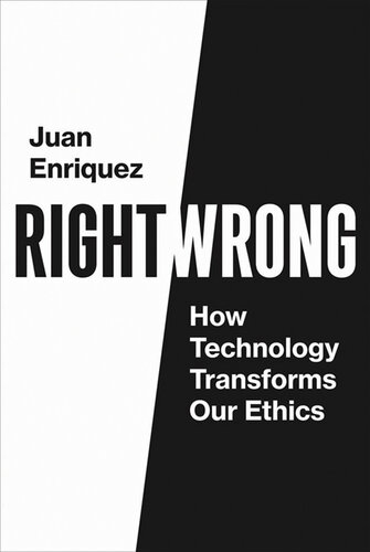Right Wrong: How Technology Transforms Our Ethics