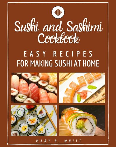 Easy Recipes for Making Sushi at Home: Sushi and Sashimi Cookbook