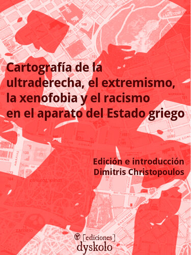 Cartografía de la ultraderecha, el extremismo, la xenofobia y el racismo en el aparato de Estado griego