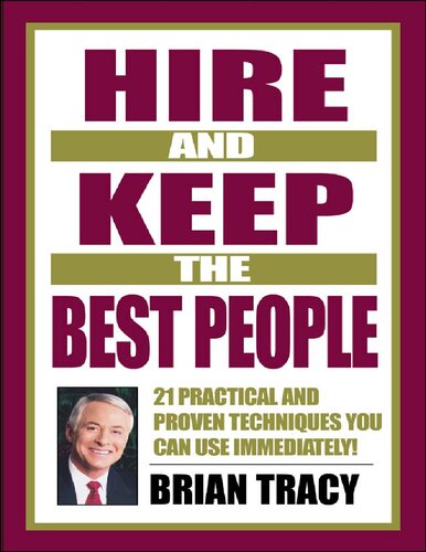 Tracy Brian Hire and keep the best people 21 practical and proven techniques you can use immediately Berrett Koehler Publishers Inc Gildan Media 2001 - 2008