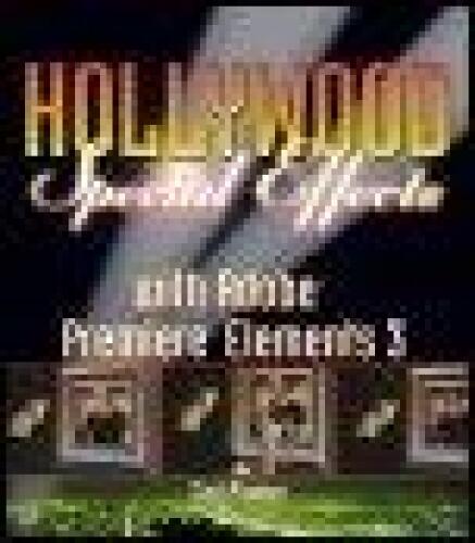 Hollywood Special Effects with Adobe Premiere Elements 3