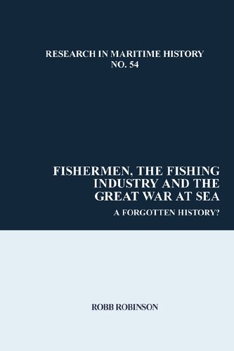 Fishermen, the Fishing Industry and the Great War at Sea: A Forgotten History?