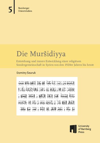 Die Muršidiyya: Entstehung und innere Entwicklung einer religiösen Sondergemeinschaft in Syrien von den 1920er Jahren bis heute