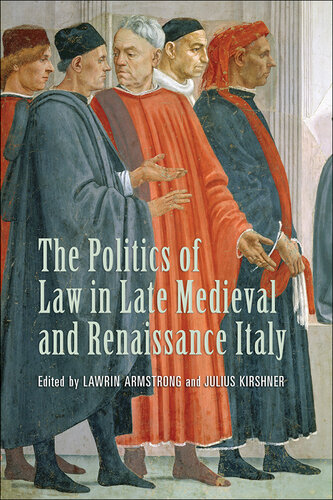 The Politics of Law in Late Medieval and Renaissance Italy