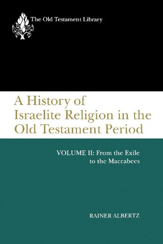 A History of Israelite Religion in the Old Testament Period: From the Exile to the Maccabees: From the Exile to the Maccabees