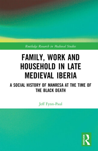 Family, Work, and Household in Late Medieval Iberia: A Social History of Manresa at the Time of the Black Death