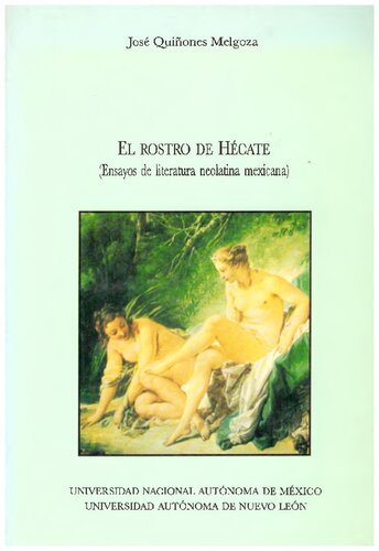 El rostro de Hécate (Ensayos de literatura neolatina mexicana)