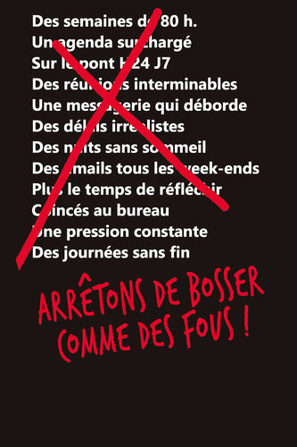 Arrêtons de bosser comme des fous ! (French Edition)