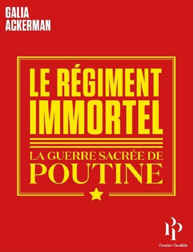Le Régiment Immortel. La guerre sacrée de Poutine