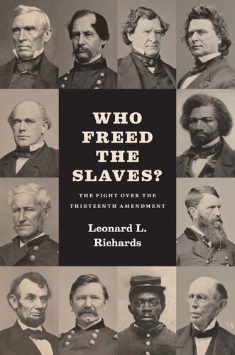 Who Freed the Slaves?: The Fight Over the Thirteenth Amendment