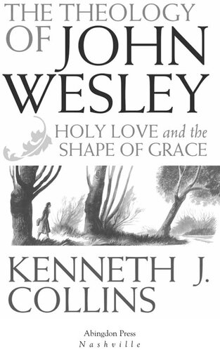 The Theology of John Wesley: Holy Love and the Shape of Grace