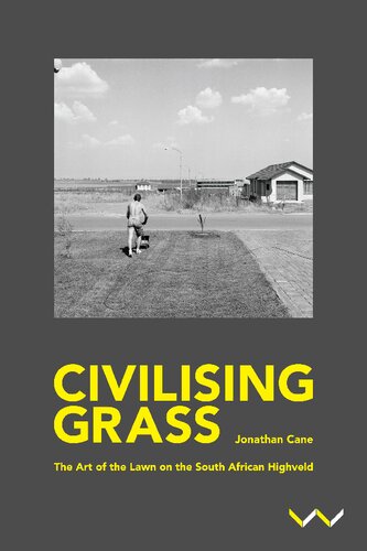 Civilising Grass: The Art of the Lawn on the South African Highveld