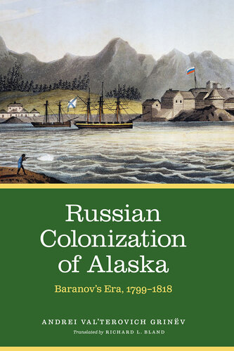 Russian Colonization of Alaska: Baranov's Era, 1799-1818
