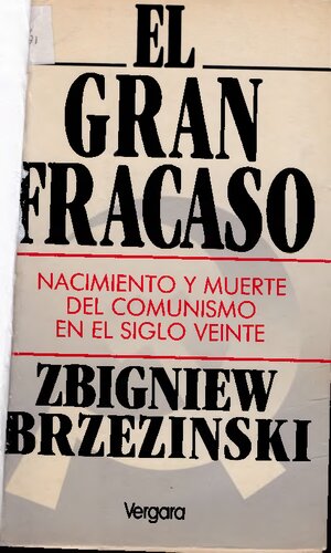 El gran fracaso. Nacimiento y muerte del comunismo en el siglo XX