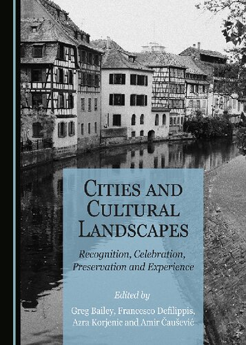 Cities and Cultural Landscapes: Recognition, Celebration, Preservation and Experience
