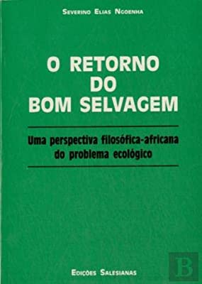 O retorno do bom selvagem: Uma perspectiva filosófico-africana do problema ecológico