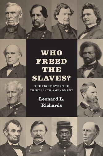 Who Freed the Slaves?: The Fight over the Thirteenth Amendment
