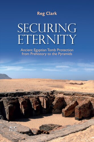 Securing Eternity: Ancient Egyptian Tomb Protection from Prehistory to the Pyramids