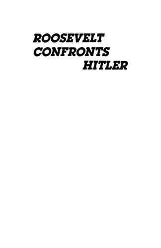 Roosevelt confronts Hitler: America's entry into World War II