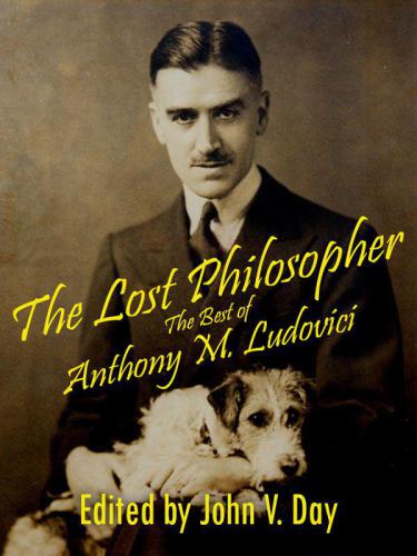 The Lost Philosopher - The Best of Anthony M. Ludovici