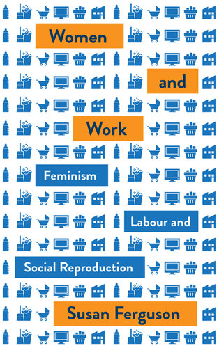 Women and Work: Feminism, Labour, and Social Reproduction