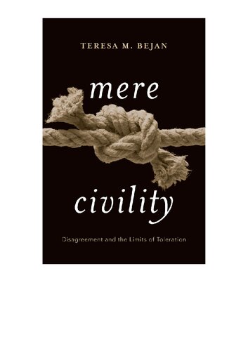 Mere Civility : Disagreement and the Limits of Toleration