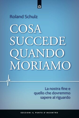Cosa succede quando moriamo, La nostra fine e quello che dovremmo sapere al riguardo