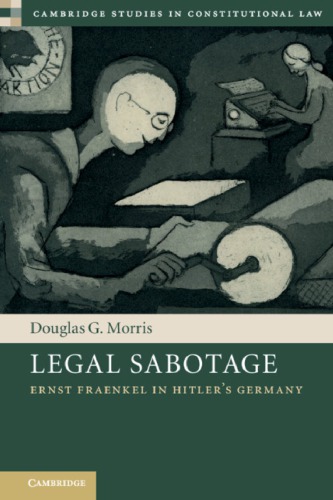 Legal Sabotage: Ernst Fraenkel In Hitler’s Germany
