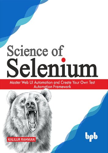 Science of Selenium: Master Web UI Automation and Create Your Own Test Automation Framework