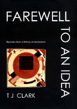 Farewell to an Idea: Episodes from a History of Modernism