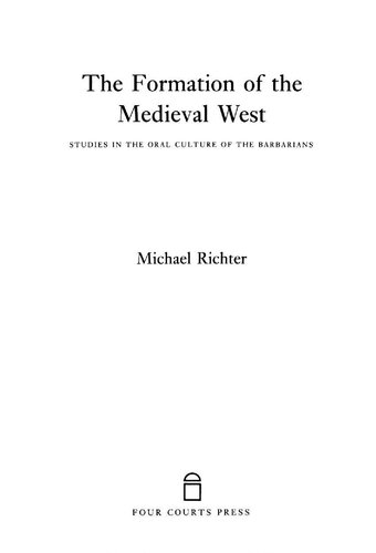 The Formation of the Medieval West: Studies in the Oral Culture of the Barbarians