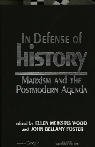 In defense of history : Marxism and the postmodern agenda