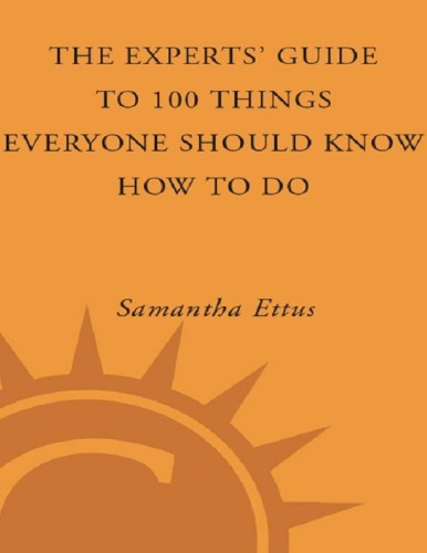 The Experts’ Guide to 100 Things Everyone Should Know How to Do