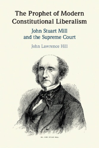 The Prophet Of Modern Constitutional Liberalism: John Stuart Mill And The Supreme Court
